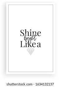 Shine bright like a diamond, vector. Wording design, lettering. Beautiful inspirational, motivational, positive quote. Scandinavian minimalist poster design. Affirmation, artwork, wall art design