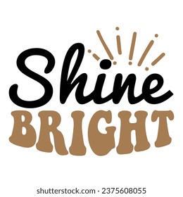 Shine Bright - Love design