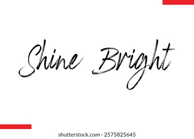 Shine Bright Motivational inspirational text lettering