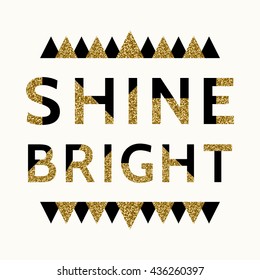 "Shine Bright" - motivational quote poster with modern and stylish black and gold glitter letters and triangle shapes decoration.