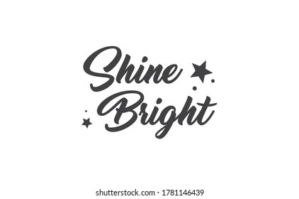 Shine bright quote lettering. Calligraphy inspiration graphic design typography element. Cute hand written vector sign letters.