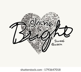 shine bright slogan on silver glitter in heart shape background 