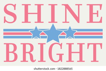 Shine Bright Slogan with Stars Artwork for Apparel and Other Uses