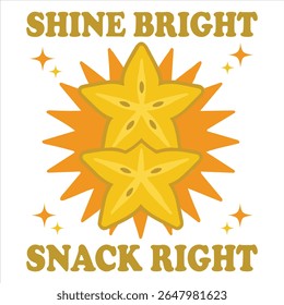 Shine Bright Snack Right - Summer fruits T-shirt vector, Retro Summer Beach Vibes, kawaii fruit food Tees, Fruit Quote For Shirts