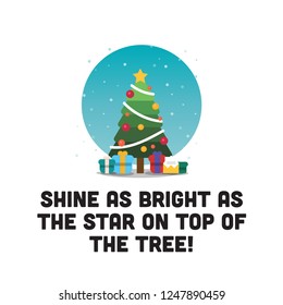 Shine as bright as the star on top of the tree quote poster with Christmas Illustration