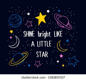 Shine bright vector hand drawn space background with constellations, planets, moon and stars. Inspiration and motivation quote colorful illustration