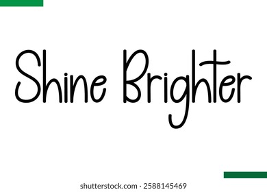 Shine Brighter Design Typography positive Text