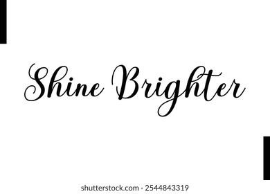 Shine brighter Stylish Typography Text Motivational Quotes