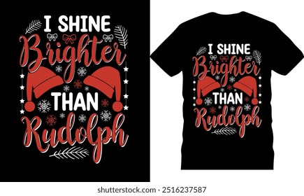 Eu brilho mais brilhante do que rudolfo, design de camiseta, t-shirt de Natal engraçado, projeto de camiseta vetor de Natal, camiseta de Natal alegre, tipografia, celebração, desenhado à mão único t-shirt de Natal, ilustração