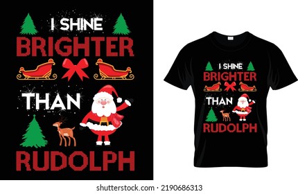 I SHINE BRIGHTER THAN RUDOLPH...T-SHIRT DESIGN