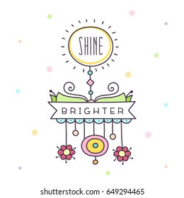 Shine brighter. Vector illustration.