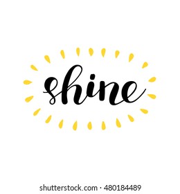 Shine. Brush hand lettering. Inspiring quote. Motivating modern calligraphy. Can be used for photo overlays, posters, holiday clothes, cards and more.