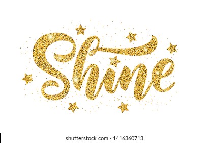 Shine. Gold glitter effect word on white background. Vector illustration with stars. Inspirational design for print on tee, card, banner, poster, hoody. Metallic style