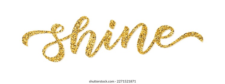 SHINE. Gold glitter effect. Word shine on white background. Vector illustration. Inspirational design for print on tee, card, banner, poster, hoody. Metallic style