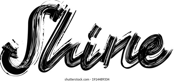 Shine Hand written  Brush font drawn phrase Black Text decorative Typography script letter on the White background for sayings