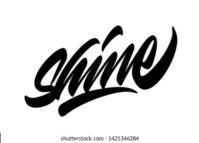  Shine handwritten vector lettering design. Vector calligraphy illustration isolated. Typography for banners, badges, postcard, t-shirt, prints, posters.
