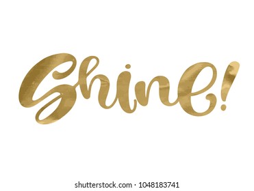 Shine. Inspirational quote phrase. Modern calligraphy lettering with hand drawn word Shine and star with rays. Lettering for web, print and posters. Typography poster design gold effect.Metallic style