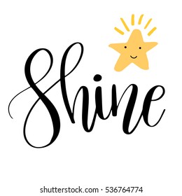 Shine. Inspirational quote phrase. Modern calligraphy lettering with hand drawn word and cute smiling star. Web, print and posters. Typography design.