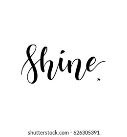 Shine. Inspirational quote phrase. Modern calligraphy lettering with hand drawn word Shine and star with rays. Lettering for web, print and posters. Typography poster design