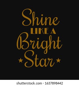 Shine Like A Bright Star. Motivational Quotes