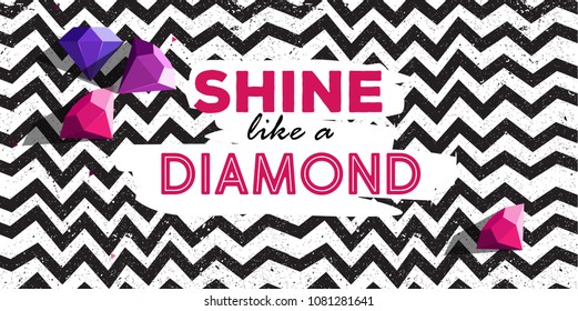 Shine like a diamond poster with line zig zag pattern and diamond