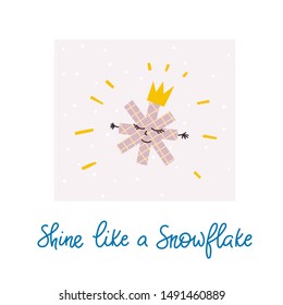Shine like snowflake princess smile Christmas simple card. Winter Holidays vector. Paper postcard graphic design element. Cute Hand written primitive small sign. Kids drawing Children made cutout art