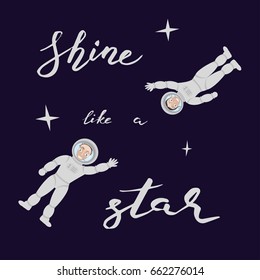 Shine like a star. Greeting card with calligraphy inscription. Hand drawn lettering design. Photo overlay. Typography for banner, poster or apparel design. Isolated vector illustration eps 10.