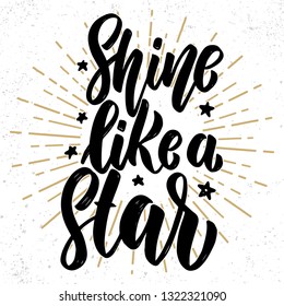 Shine like a star. Hand drawn lettering phrase. Design element for poster, greeting card, banner. Vector illustration