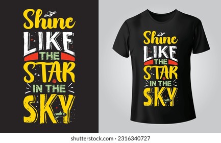 Shine like the star in the sky - Typographical Black Background, T-shirt, mug, cap and other print on demand Design, svg, Vector, EPS, JPG