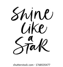 SHINE LIKE A STAR. VECTOR MOTIVATIONAL HAND LETTERING TYPOGRAPHY PHRASE, QUOTE