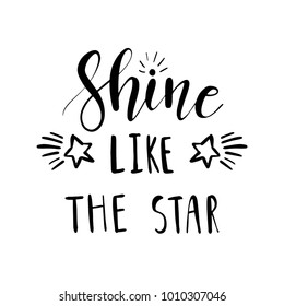 Shine like the star. Vector unique hand drawn poster with lettering phrase with stars on white background. 