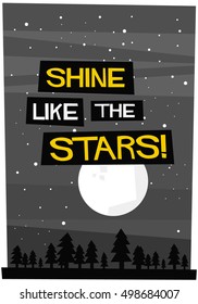 Shine Like The Stars (Flat Style Vector Illustration Motivational Quote Poster Design)