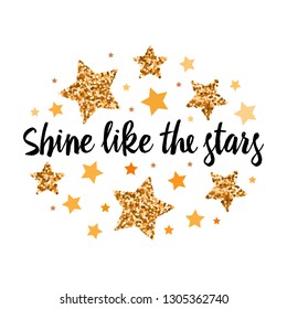 Shine like the stars.  Hand drawn motivation, inspiration phrase. Isolated print. 