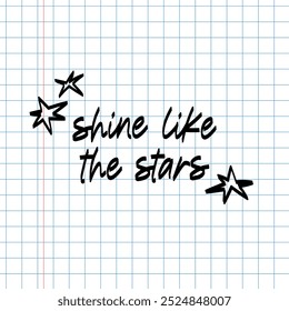 Shine like the stars. Hand drawn lettering with stars for cards, print, posters, cover, etc.