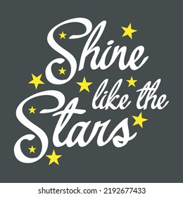 'shine like the stars' hand lettering quote on chalkboard background - motivational typographic quote vectors