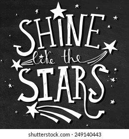 'shine like the stars' hand lettering quote on chalkboard background