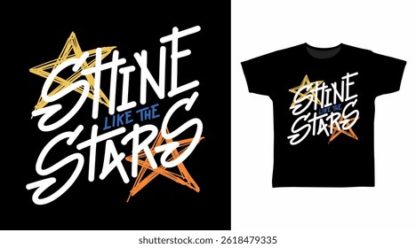 Shine like the stars typography hand drawn vector, ready for print on t shirt and other uses.