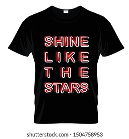 Shine Like The Stars Typography T Shirt Design Vector