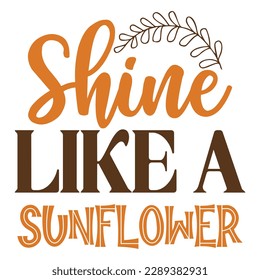 Shine like a Sunflower SVG Design Vectordatei