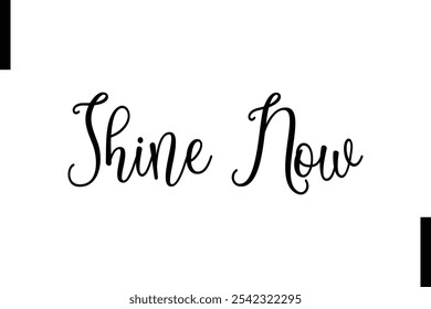 Shine now abstract typography text motivational quotes