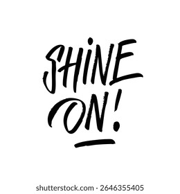 Shine On A Beautiful and Uplifting Motivational Quote Graphic Design to Inspire You