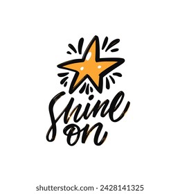 Shine on hand drawn colorful lettering phrase with star sign icon. Isolated vector on white background.