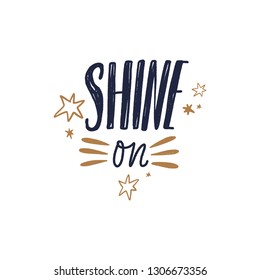 Shine on text. Tempting cute typography lettering postcard or poster. Vector illustration