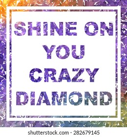 Shine on you crazy diamond. Mosaic watercolor poster.