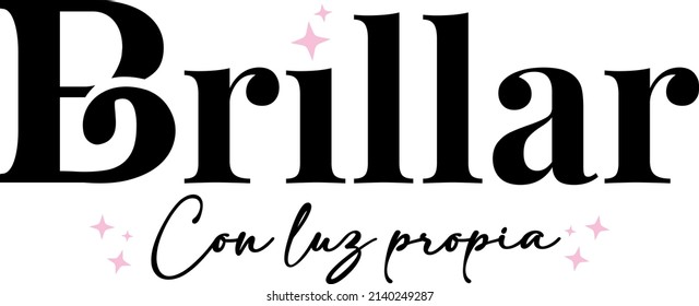 shine own light. Translation from Spanish.  lettering, calligraphy, positive concept