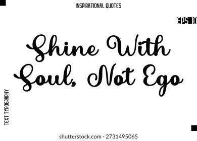 Brilla con el alma, no con el ego   - Tipografía Creativa Texto Lettering Vector Cita motivacional