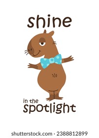 Shine in the spotlight. Capybara with a motivating phrase. Vector illustration