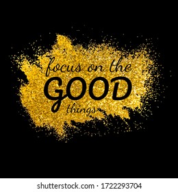 Shine Text. Focus On The Good Things.