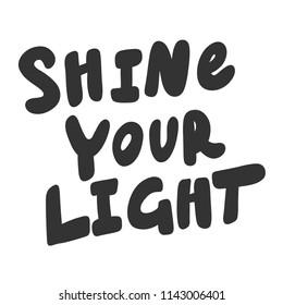 Shine your light. Sticker for social media content. Vector hand drawn illustration design. Bubble pop art comic style poster, t shirt print, post card, video blog cover