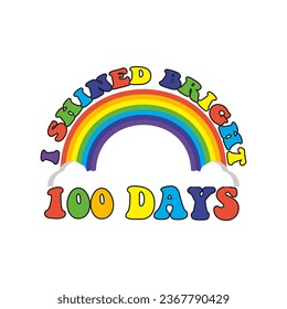 I shined bright 100 days.
